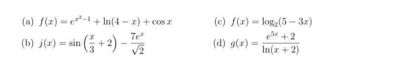 (a) f(x)=e-1+ In(4-x) + cos x (b) j(x)=sin(+2) - 7e 2 (c)
