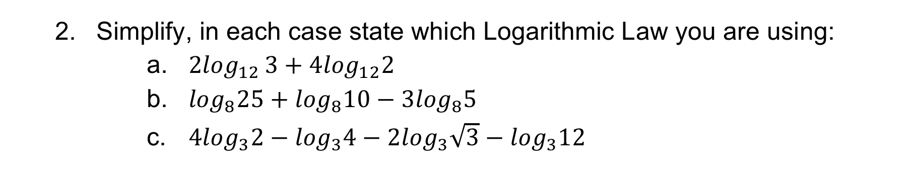 2. Simplify, in each case state which Logarithmic Law you are using: