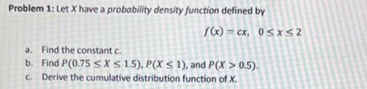 Problem 1: Let X have a probability density function defined by a.