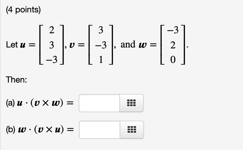 (4 points) Let u = 2 3 -3 -3 and w =