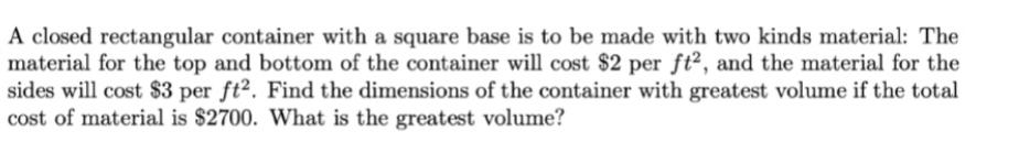 A closed rectangular container with a square base is to be made