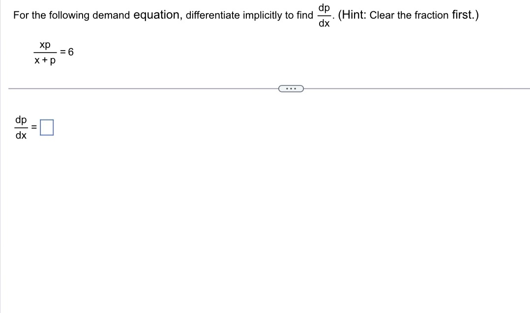 For the following demand equation, differentiate implicitly to find dp dx xp