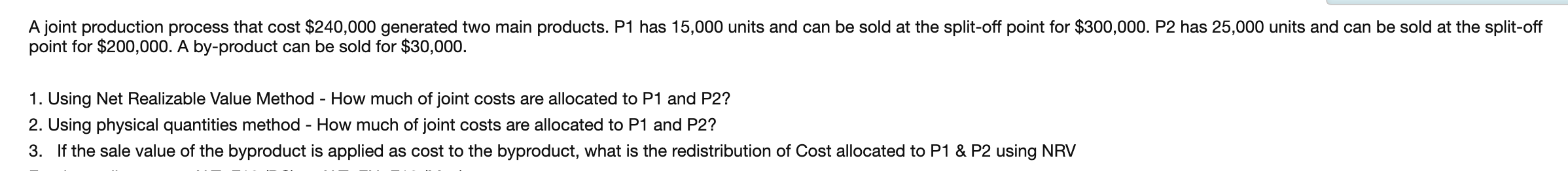 A joint production process that cost $240,000 generated two main products. P1