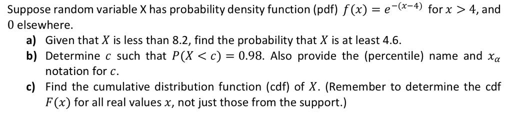 Suppose random variable X has probability density function (pdf) f(x) = e(x-4)