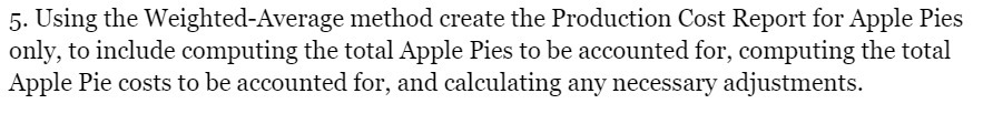 5. Using the Weighted-Average method create the Production Cost Report for Apple