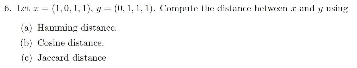 6. Let x = : (1, 0, 1, 1), y = (0,1,1,1).