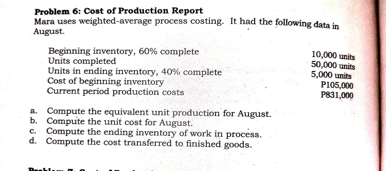 Problem 6: Cost of Production Report Mara uses weighted-average process costing. It