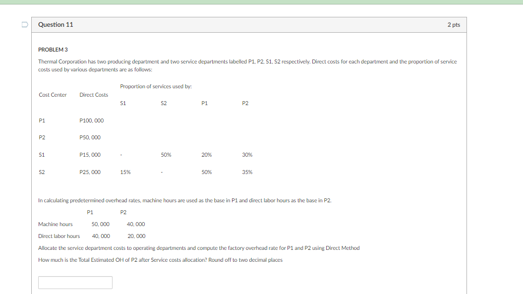 Question 11 2 pts PROBLEM 3 Thermal Corporation has two producing department