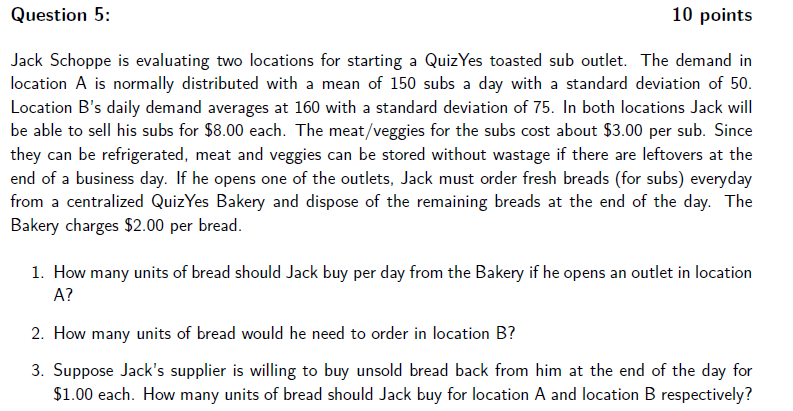 Question 5: 10 points Jack Schoppe is evaluating two locations for starting
