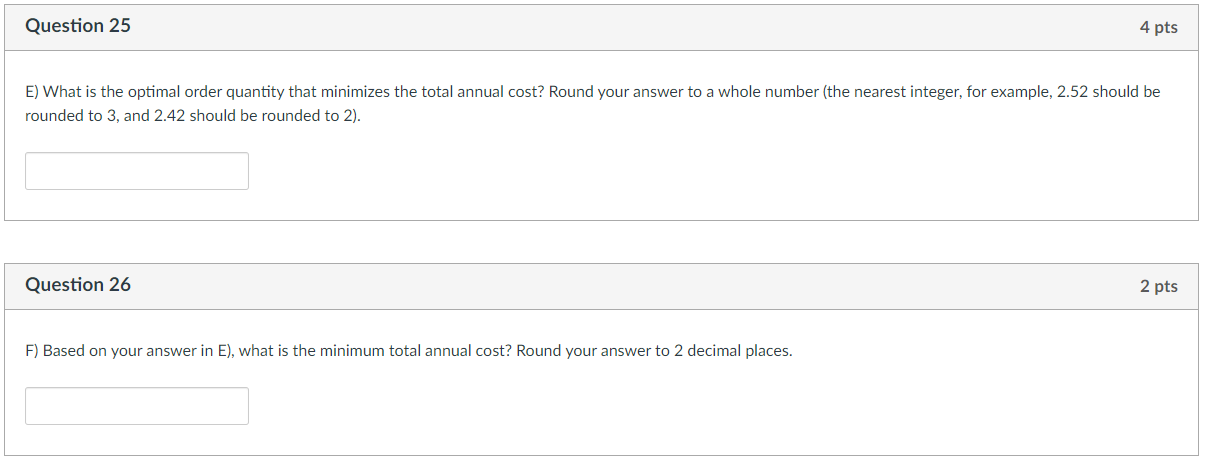 Question 25 4 pts E) What is the optimal order quantity that