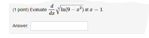 d (1 point) Evaluate In(9 - x) at x = 1. dx