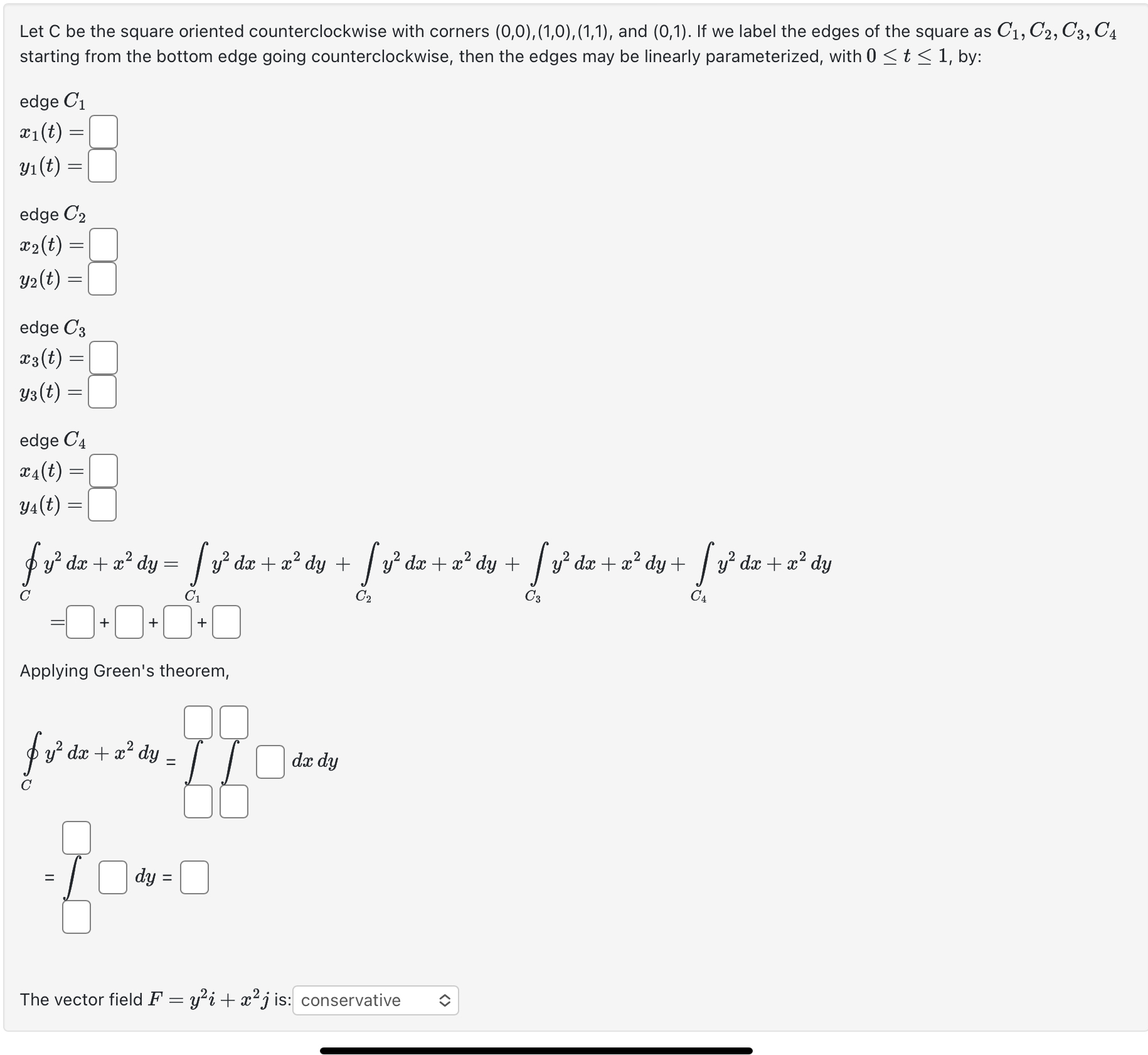 Let C be the square oriented counterclockwise with corners (0,0), (1,0), (1,1),