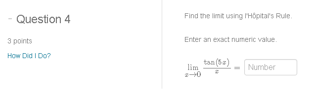 Question 4 3 points How Did I Do? Find the limit using