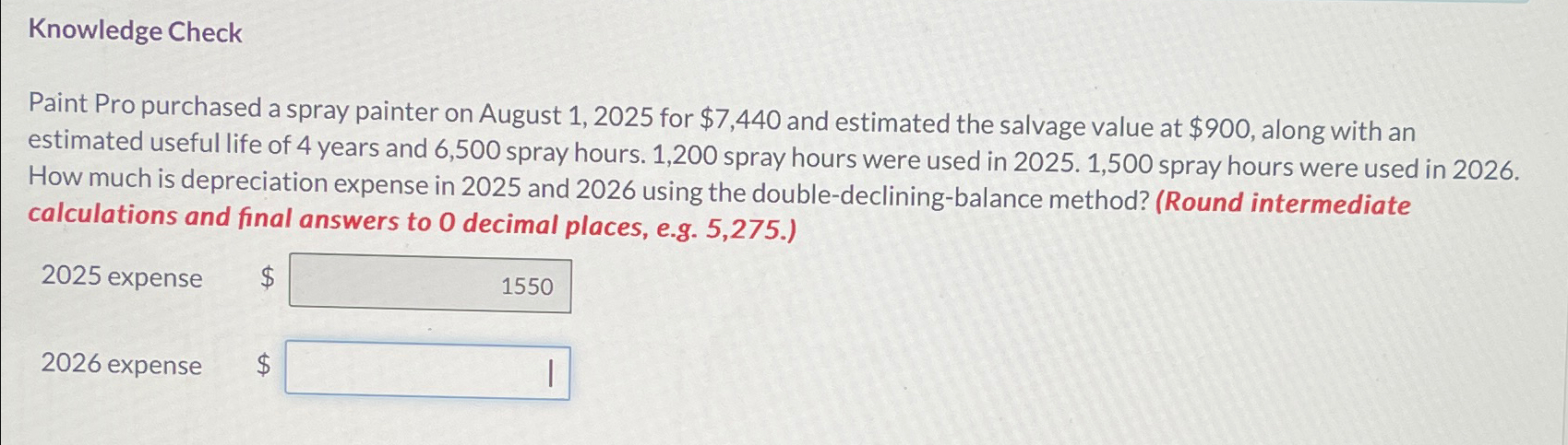 Knowledge Check Paint Pro purchased a spray painter on August 1, 2025
