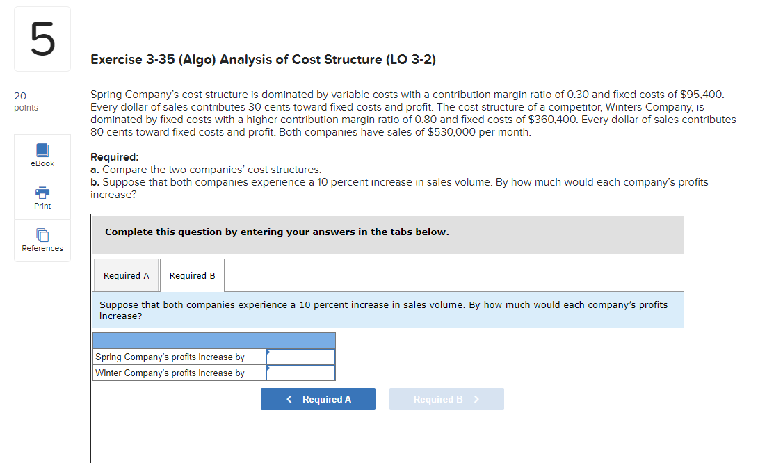 Analysis of Cost Structure (LO 3-2) Spring Company's cost structure is dominated