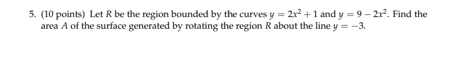 5. (10 points) Let R be the region bounded by the curves