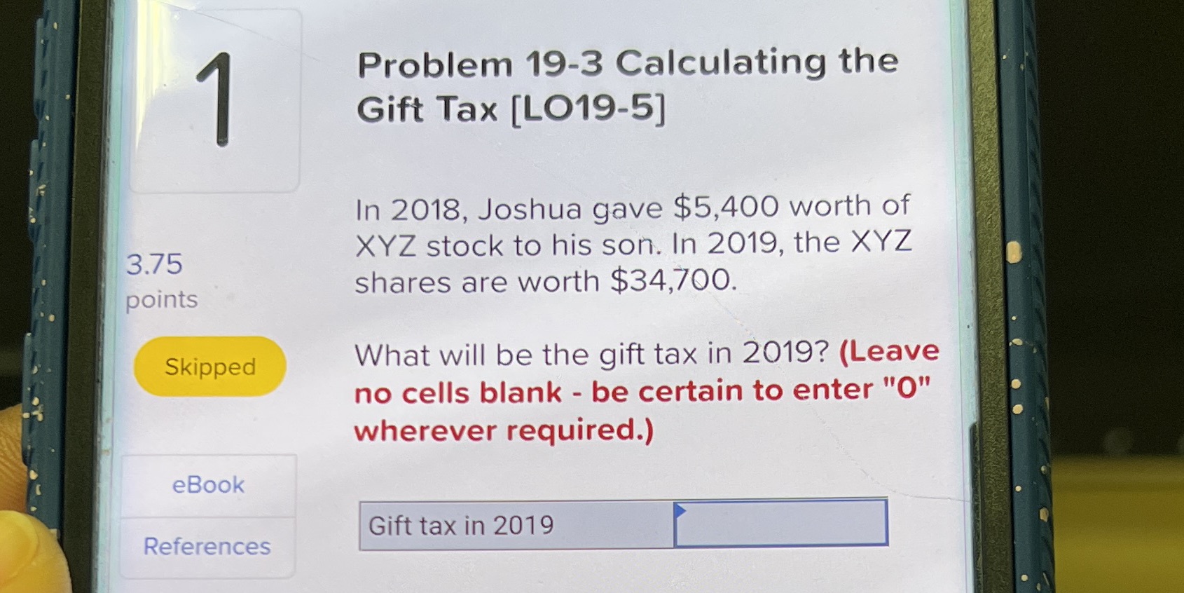 3.75 points 1 Skipped Problem 19-3 Calculating the Gift Tax [LO19-5] In