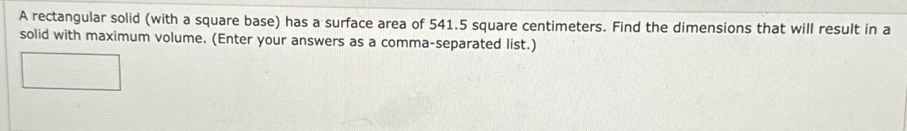 A rectangular solid (with a square base) has a surface area of