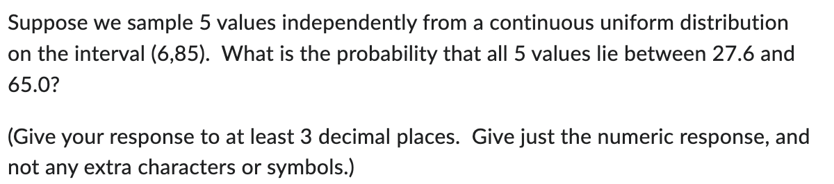 Suppose we sample 5 values independently from a continuous uniform distribution on
