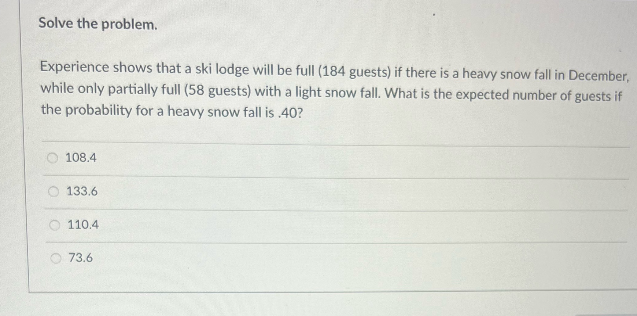 Solve the problem. Experience shows that a ski lodge will be full