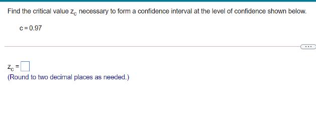 Find the critical value zo necessary to form a confidence interval at