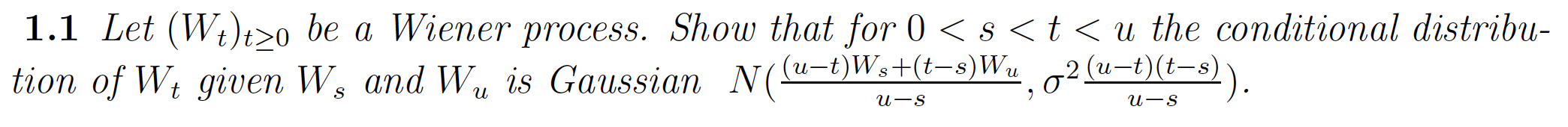 1.1 Let (W+)to be a Wiener process. Show that for 0 <