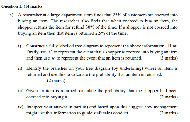 Question 1: (14 marks) a) A researcher at a large department store