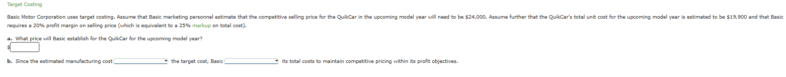 Target Costing Basic Motor Corporation uses target costing. Assume that Basic marketing