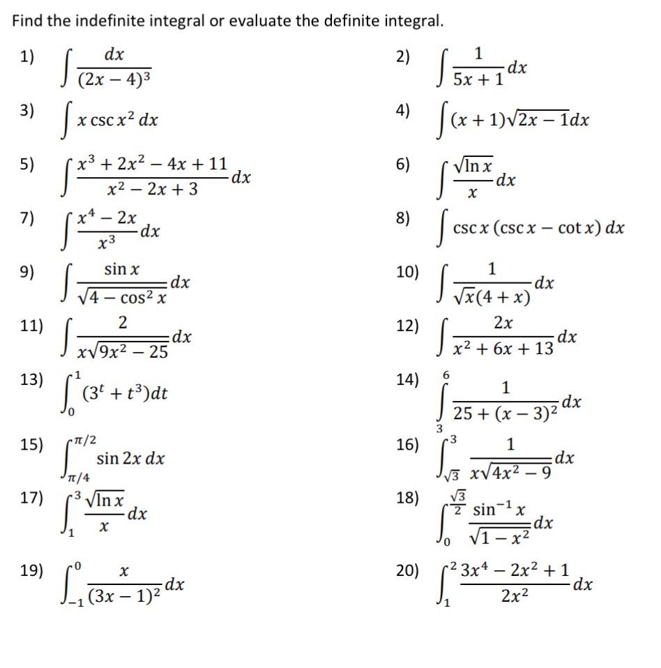 Find the indefinite integral or evaluate the definite integral. 1) 2) 1