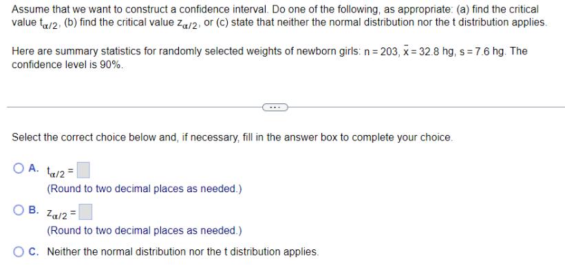 Assume that we want to construct a confidence interval. Do one of