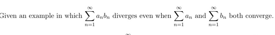 Given an example in which amb diverges even when an and bn