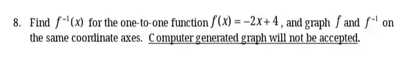 8. Find f(x) for the one-to-one function f(x) = -2x+4, and graph