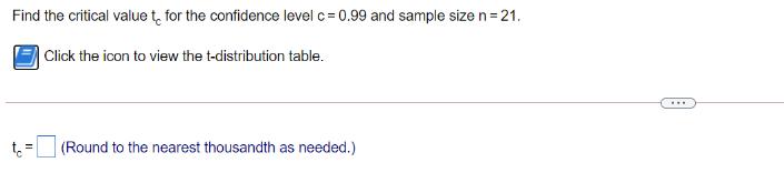 Find the critical value to for the confidence level c = 0.99