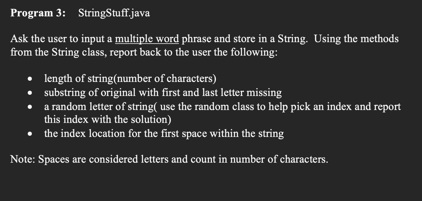 Program 3: StringStuff.java Ask the user to input a multiple word phrase