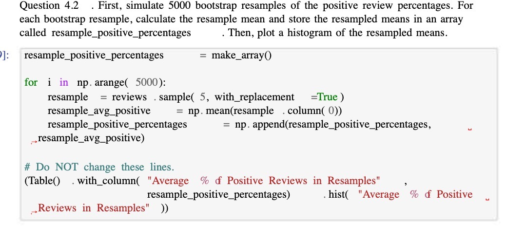 Question 4.2 . First, simulate 5000 bootstrap resamples of the positive review