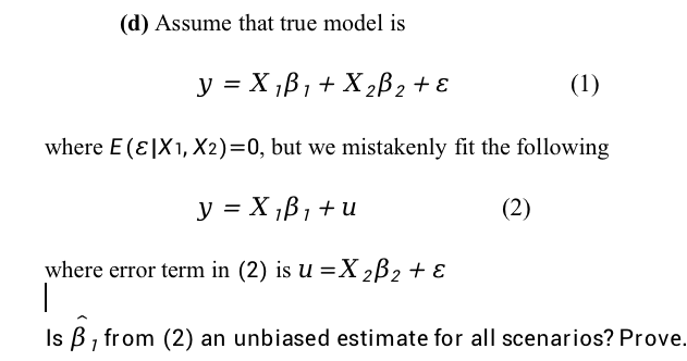 (d) Assume that true model is y = XB+X2 2 + (1)