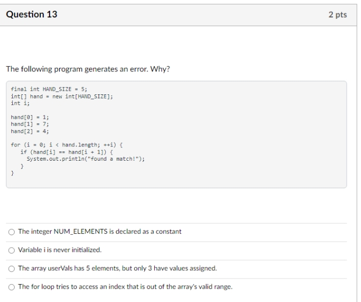 Question 13 The following program generates an error. Why? final int HAND