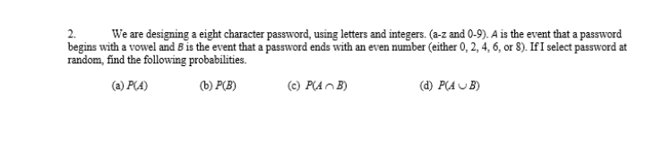 2. We are designing a eight character password, using letters and integers.