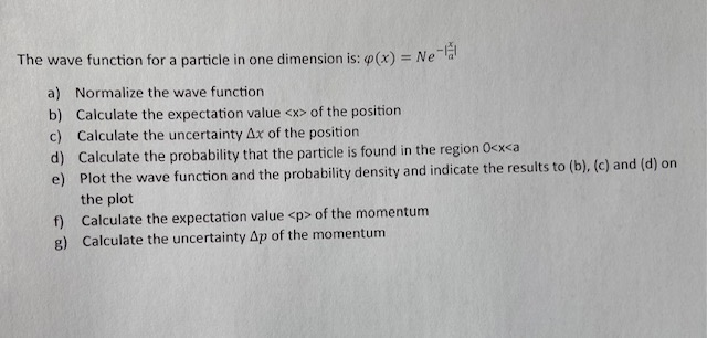 The wave function for a particle in one dimension is: @(x) =