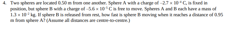 4. Two spheres are located 0.50 m from one another. Sphere A