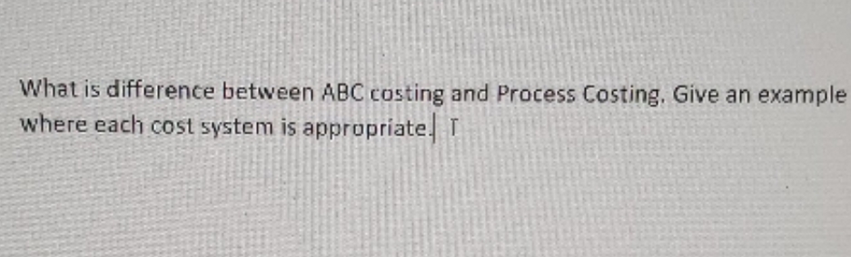 What is difference between ABC costing and Process Costing. Give an example