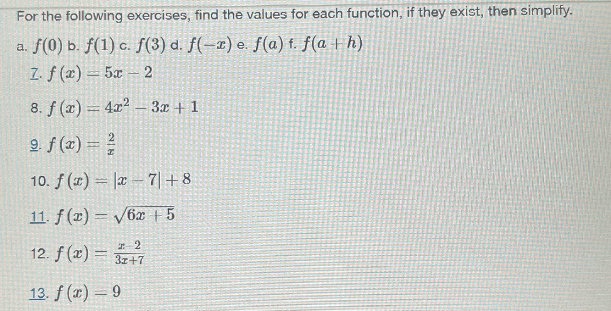 For the following exercises, find the values for each function, if they