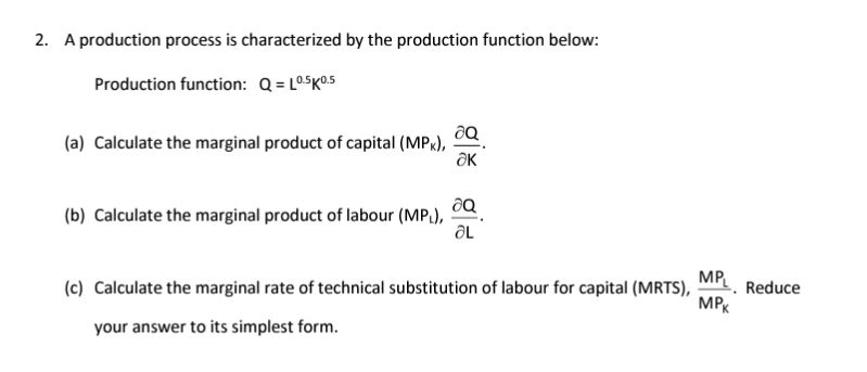 2. A production process is characterized by the production function below: Production