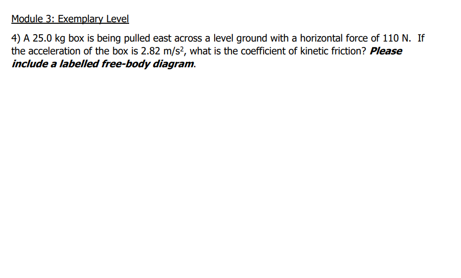 Module 3: Exemplary Level 4) A 25.0 kg box is being pulled