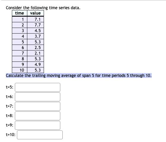 Consider the following time series data. time value 1 7.1 2 7.7
