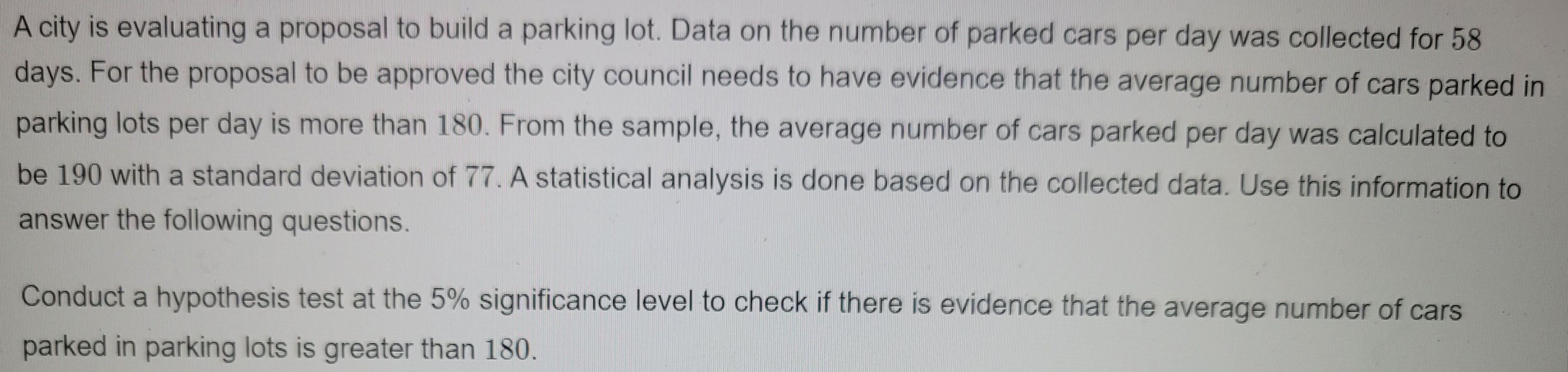 A city is evaluating a proposal to build a parking lot. Data