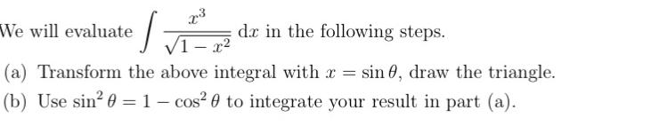 x 3 We will evaluate dr in the following steps. 1-x2 (a)