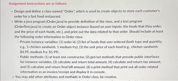 Assignment Instructions are as follows: Design and define a class named "Order",