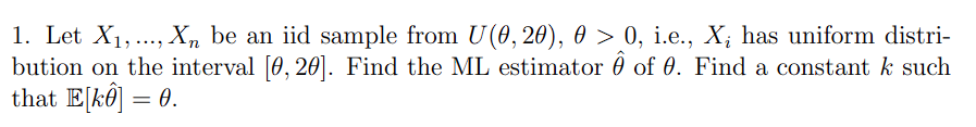 ... 1. Let X1, X be an iid sample from U(0,20), 0