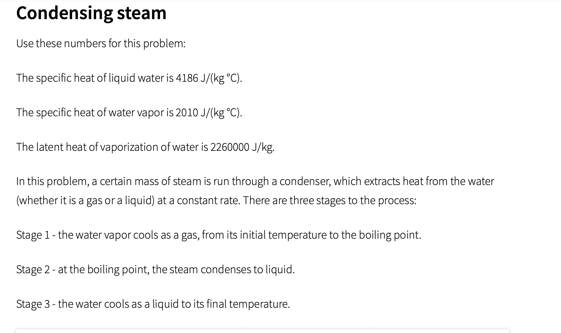 Condensing steam Use these numbers for this problem: The specific heat of